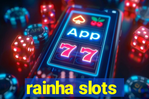 rainha slots